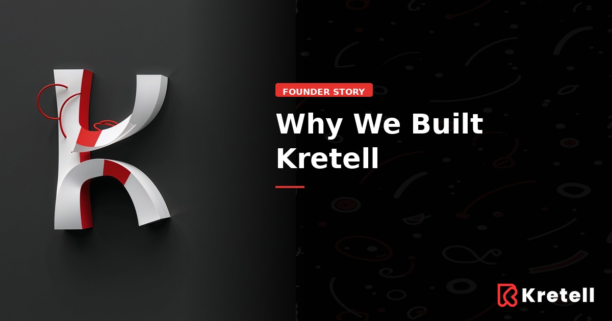 Why We Built Kretell: The Kitchen Table Moment That Changed Everything