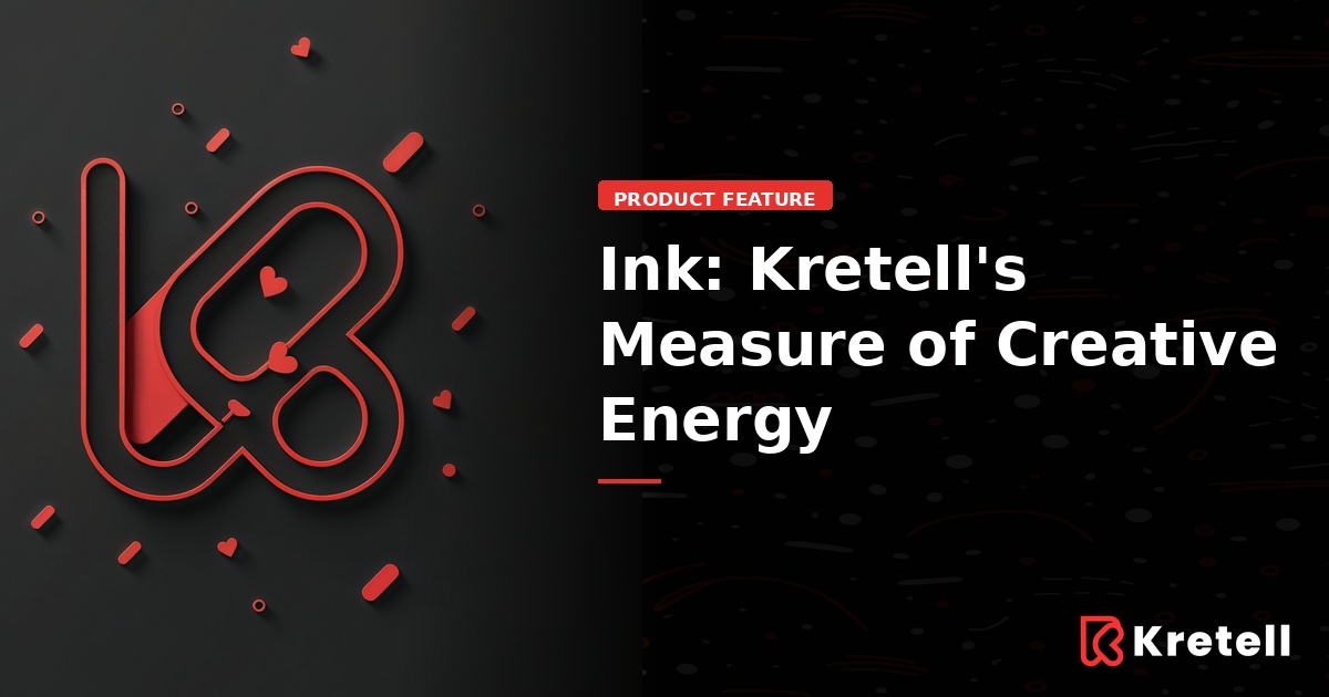 Ink: Kretell's Measure of Creative Energy